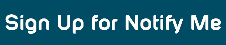 Sign Up for Notify Me
